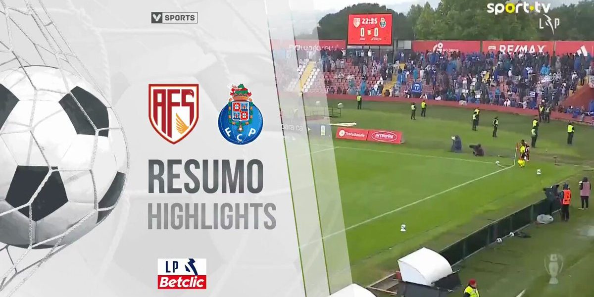 RESUMO I Liga  | AFS 3-1 FC Porto